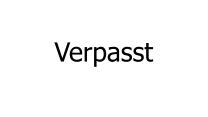 Verpasst